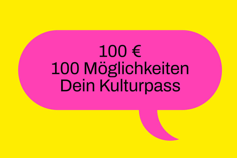 Eine Grafik mit gelbem Hintergrund und einer mittig plattierten, rosafarbenen Sprechblase. Darin ist zu lesen: 100€ 100 Möglichkeiten Dein Kulturpass.