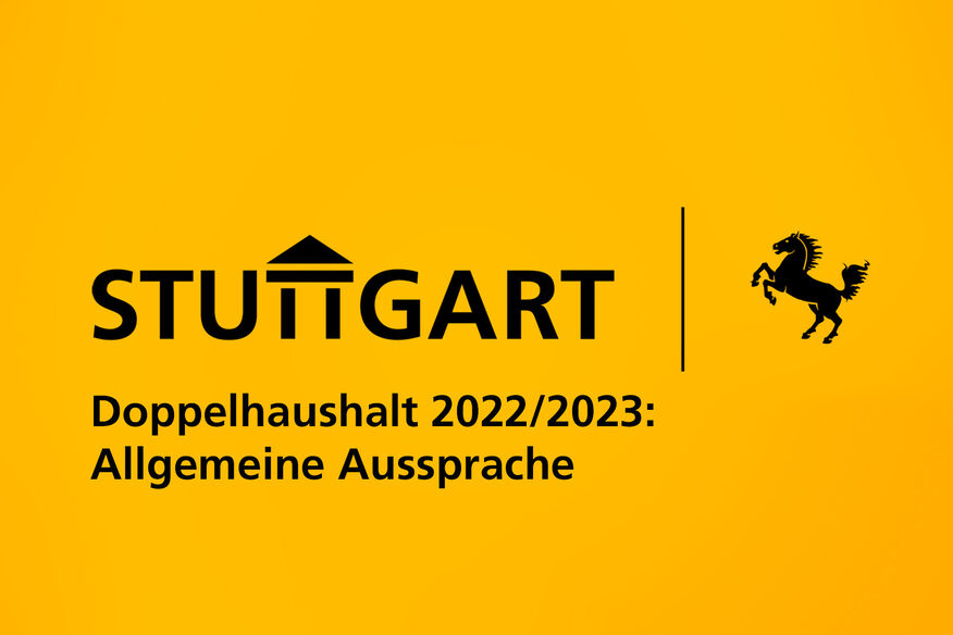 Doppelhaushalt 2022/2023 der Landeshauptstadt Stuttgart: Allgemeine Aussprache