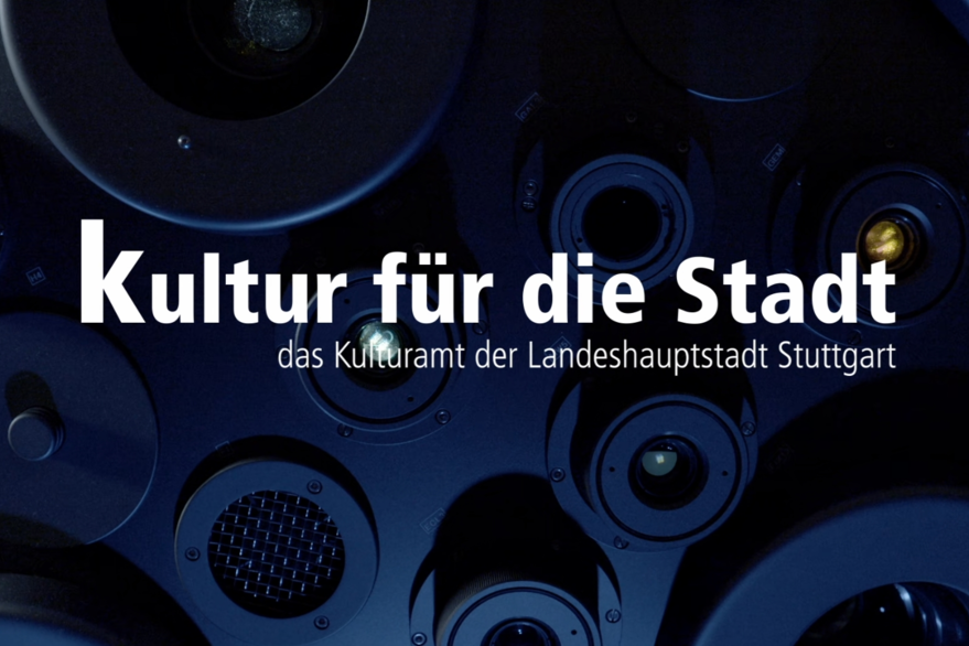 Kultur für die Stadt - das Kulturamt der Landeshauptstadt Stuttgart
